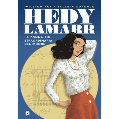 Hedy Lamarr - La Donna Più Straordinaria Del Mondo
